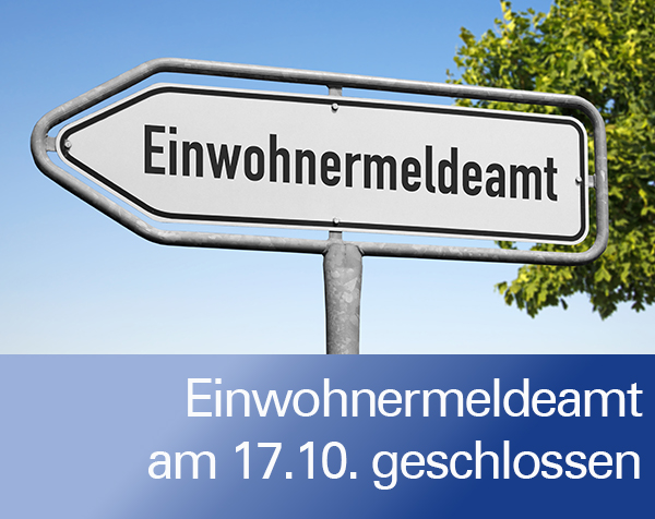 Einwohnermeldeamt am 17.10. geschlossen